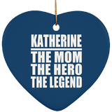 Katherine The Mom The Hero The Legend - Heart Ornament