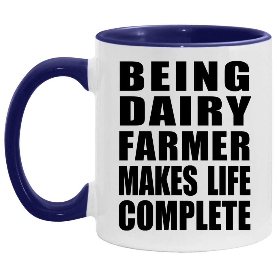 Being Dairy Farmer Makes Life Complete - 11oz Accent Mug Purple