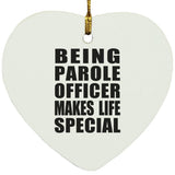 Being Parole Officer Makes Life Special - Heart Ornament