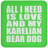 All I Need Is Love And My Karelian Bear Dog - Drink Coaster