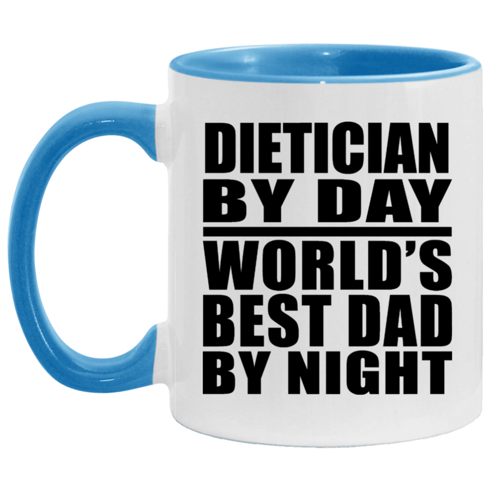 Dietician By Day World's Best Dad By Night - 11oz Accent Mug Blue