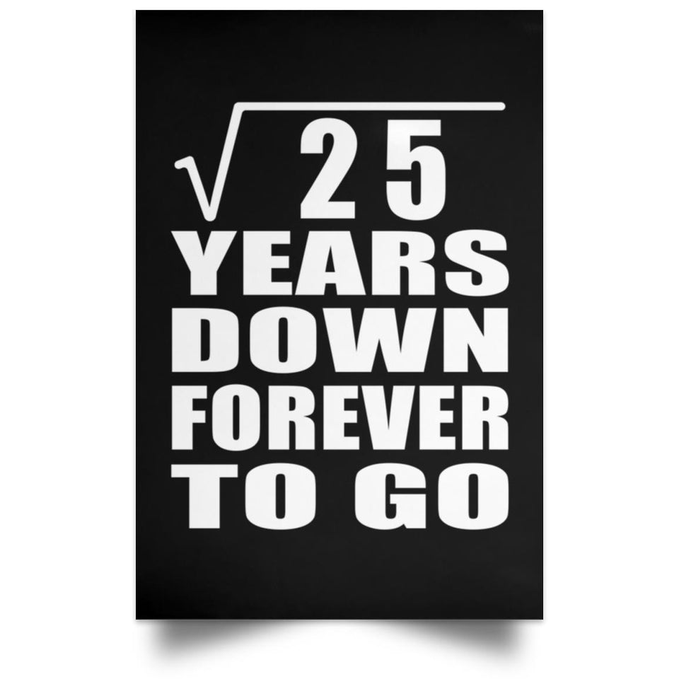 5th Anniversary Square Root of 25 Years Down Forever To Go - Poster Portrait
