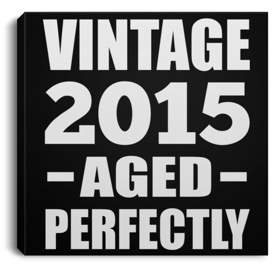 9th Birthday Vintage 2015 Aged Perfectly - Canvas Square