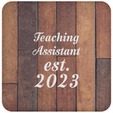 Teaching Assistant Established Est. 2023 - Drink Coaster E