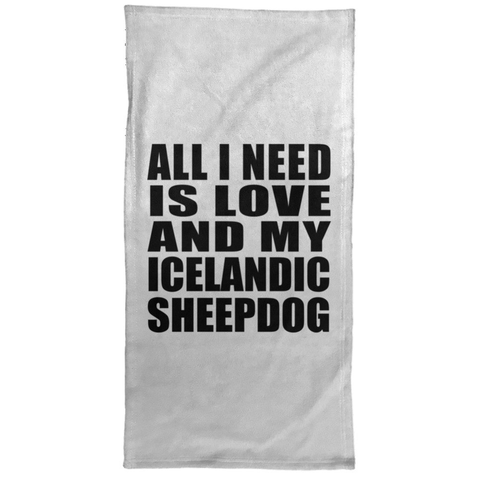All I Need Is Love And My Icelandic Sheepdog - Hand Towel