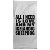 All I Need Is Love And My Icelandic Sheepdog - Hand Towel