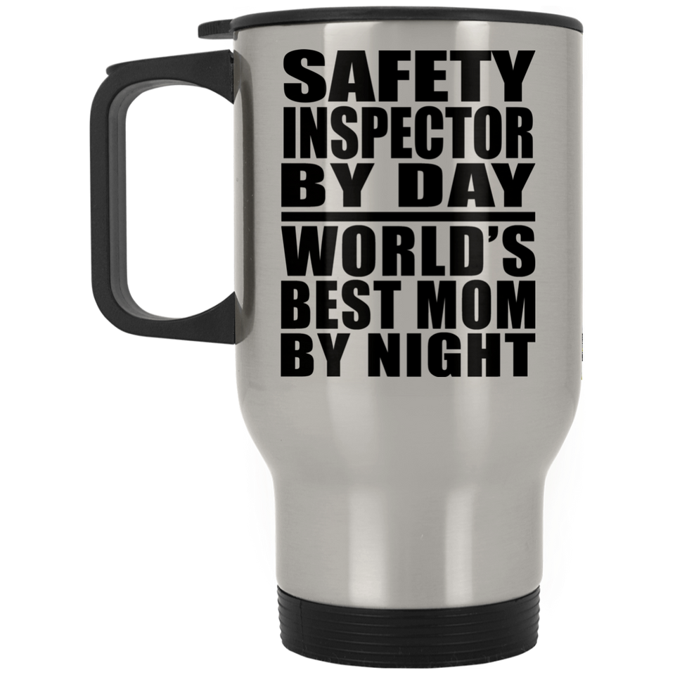 Safety Inspector By Day World's Best Mom By Night - Silver Travel Mug