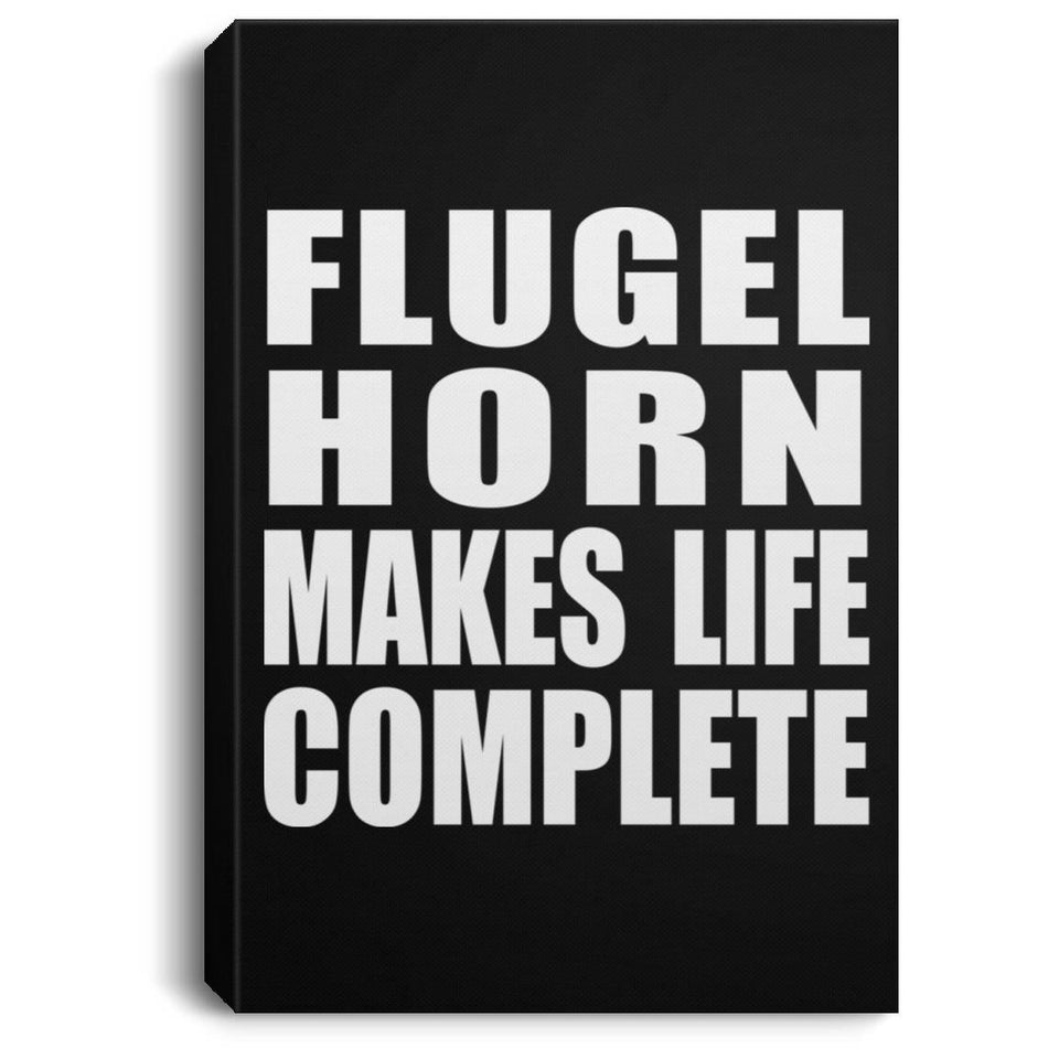 Flugel Horn Makes Life Complete - Canvas Portrait