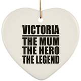 Victoria The Mum The Hero The Legend - Heart Ornament