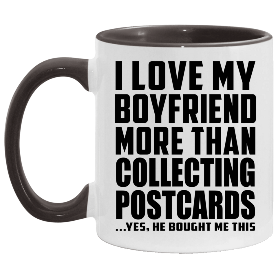 I Love My Boyfriend More Than Collecting Postcards - 11oz Accent Mug Black