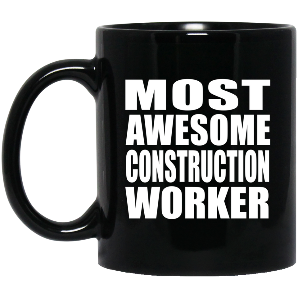 Most Awesome Construction Worker - 11 Oz Coffee Mug Black