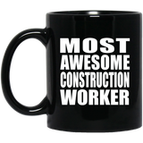 Most Awesome Construction Worker - 11 Oz Coffee Mug Black