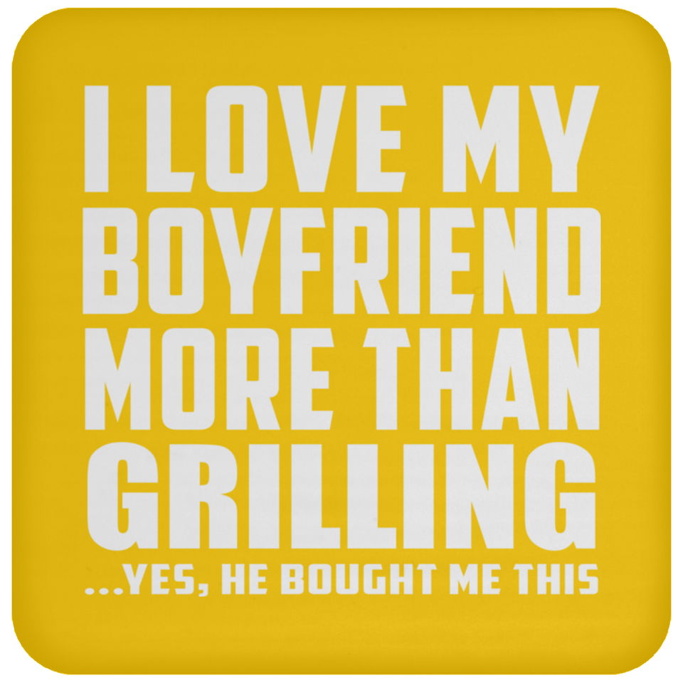 I Love My Boyfriend More Than Grilling - Coaster