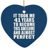 41st Birthday Took 41 Years To Become Awesome & Perfect - Heart Ornament