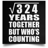 18th Anniversary Square Root of 324 Years Who's Counting - Poster Square