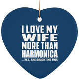 I Love My Wife More Than Harmonica - Heart Ornament