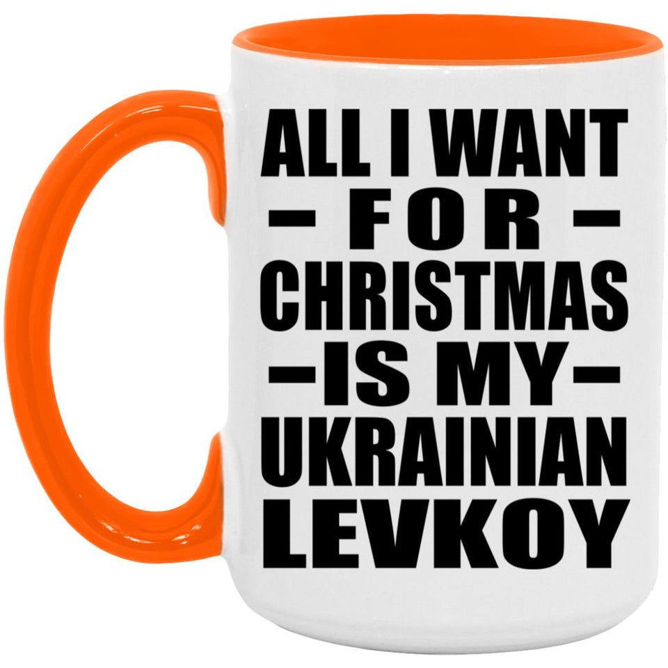 All I Want For Christmas Is My Ukrainian Levkoy - 15oz Accent Mug Orange