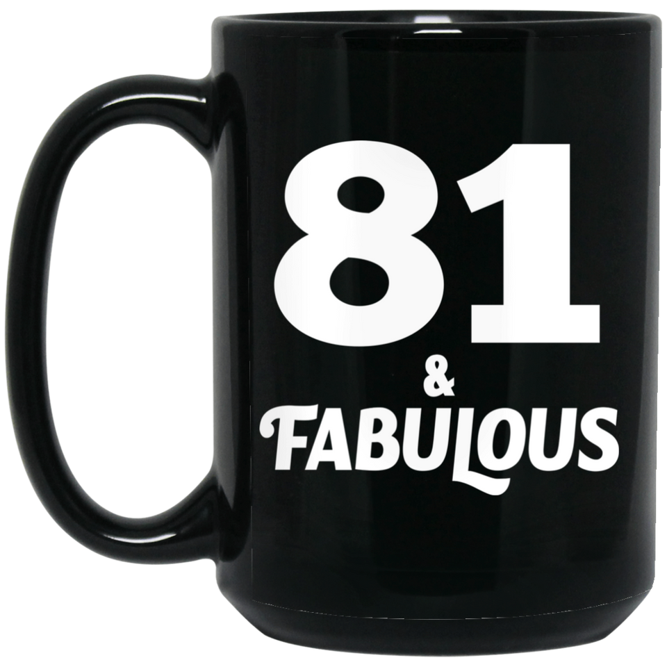 81st Birthday 81 & Fabulous - 15oz Coffee Mug Black