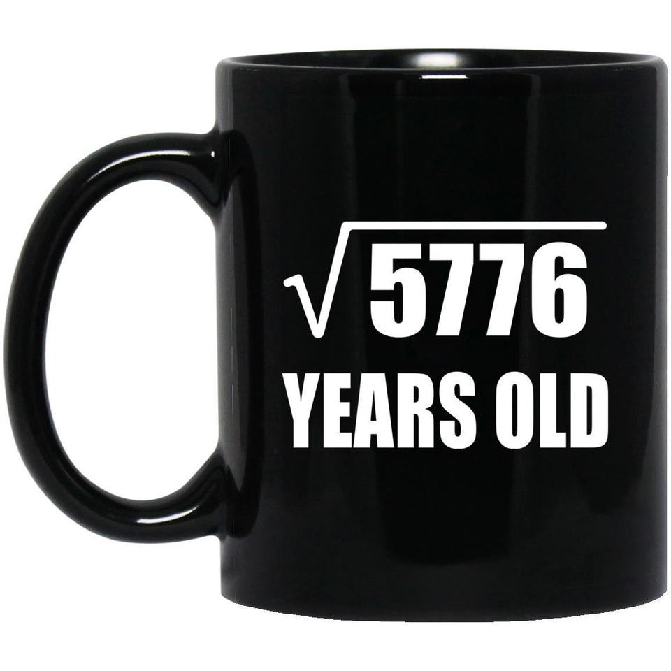 76th Birthday Square Root of 5776 Years Old - 11oz Coffee Mug Black