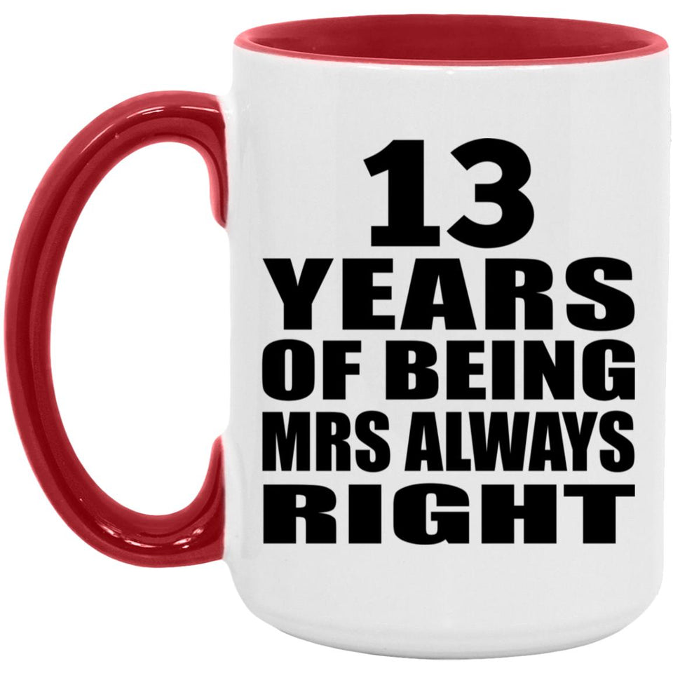 13th Anniversary 13 Years of Being Mrs Always Right - 15oz Accent Mug Red