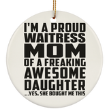 Proud Waitress Mom Of Awesome Daughter - Circle Ornament