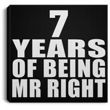 7th Anniversary 7 Years Of Being Mr Right - Canvas Square