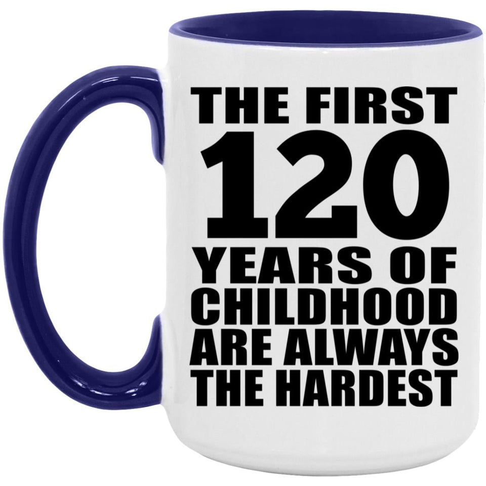 120th Birthday First 120 Years of Childhood Are The Hardest - 15oz Accent Mug Purple