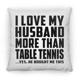 I Love My Husband More Than Table Tennis - Throw Pillow