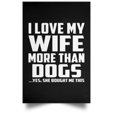 I Love My Wife More Than Dogs - Poster Portrait