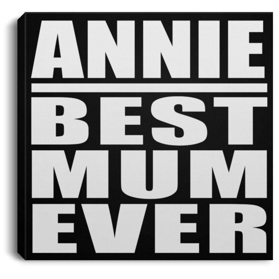 Annie Best Mum Ever - Canvas Square