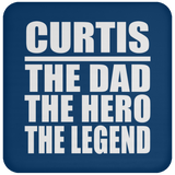 Curtis The Dad The Hero The Legend - Drink Coaster