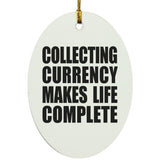 Collecting Currency Makes Life Complete - Oval Ornament