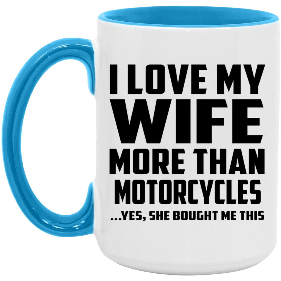 I Love My Wife More Than Motorcycles - 15oz Accent Mug Blue