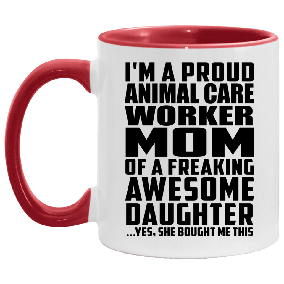 Proud Animal Care Worker Mom Of Awesome Daughter - 11oz Accent Mug Red