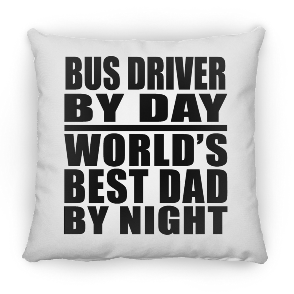 Bus Driver By Day World's Best Dad By Night - Throw Pillow