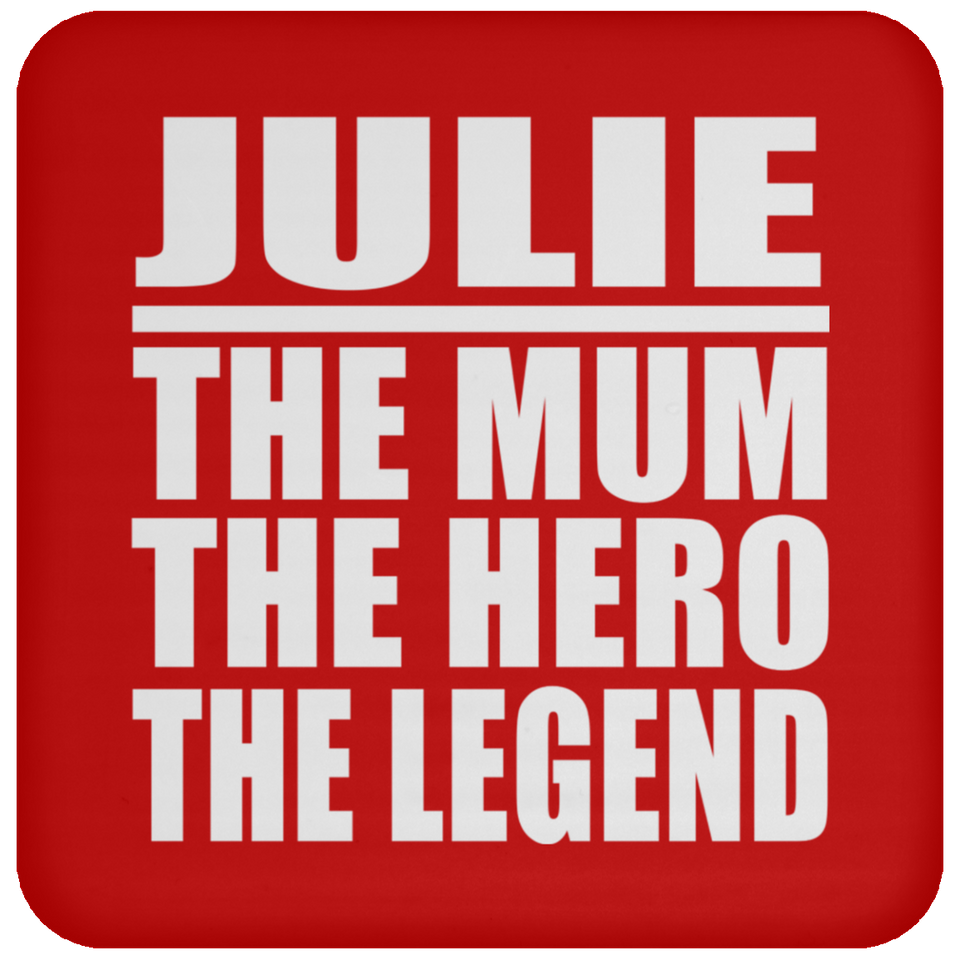 Julie The Mum The Hero The Legend - Drink Coaster