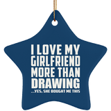 I Love My Girlfriend More Than Drawing - Star Ornament