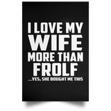 I Love My Wife More Than Frolf - Poster Portrait