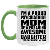 Proud Psychiatrist Mom Of Awesome Daughter - 11oz Accent Mug Green