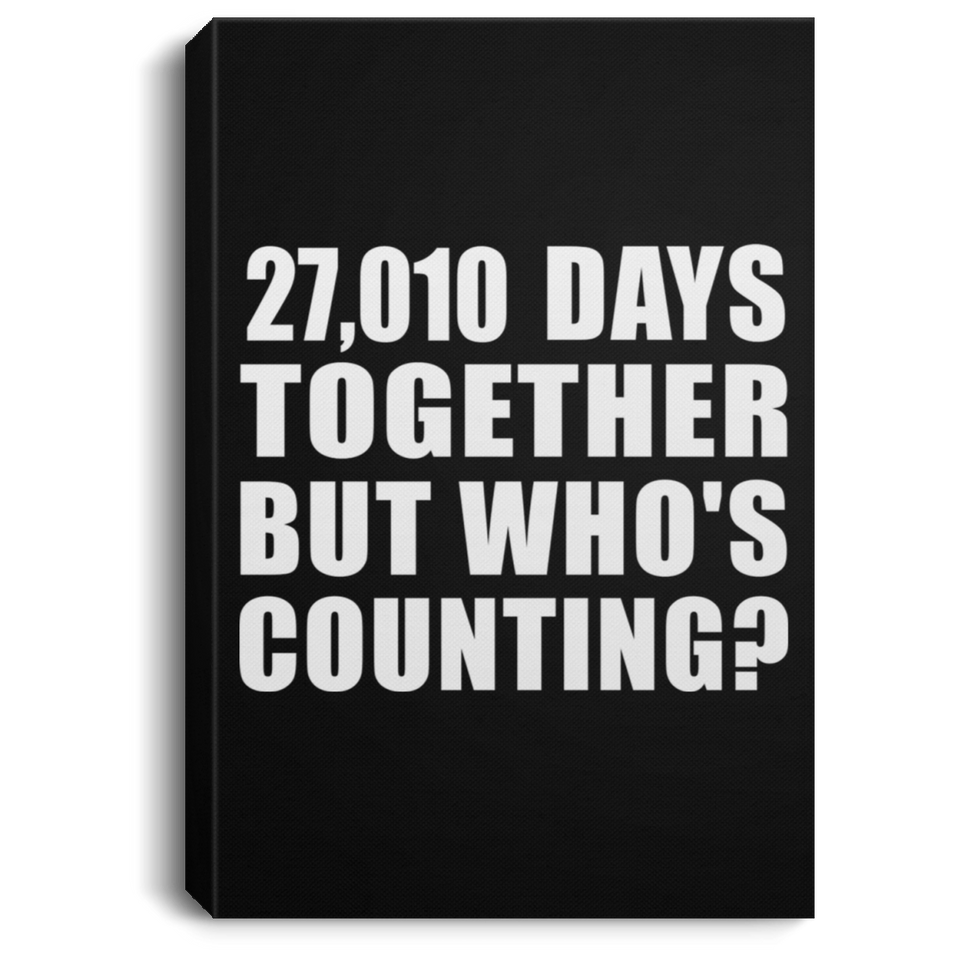 74th Anniversary 27,010 Days Together But Who's Counting - Canvas Portrait