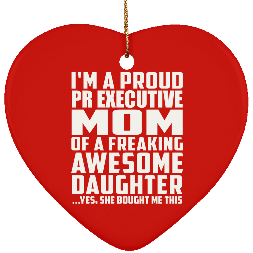 Proud Pr Executive Mom Of Awesome Daughter - Heart Ornament