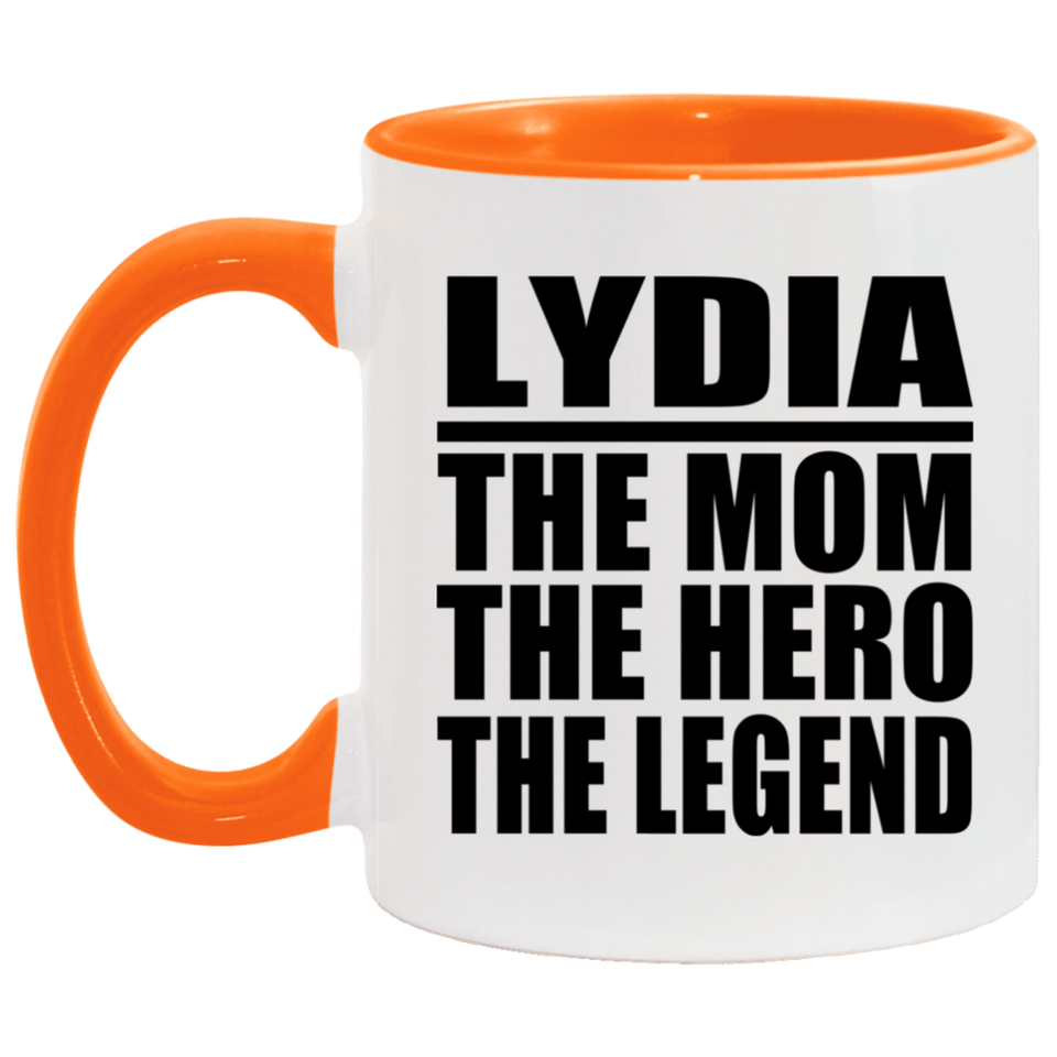 Lydia The Mom The Hero The Legend - 11oz Accent Mug Orange