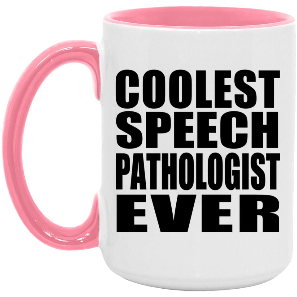 Coolest Speech Pathologist Ever - 15oz Accent Mug Pink