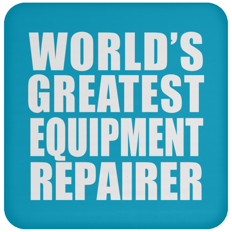 World's Greatest Equipment Repairer - Drink Coaster
