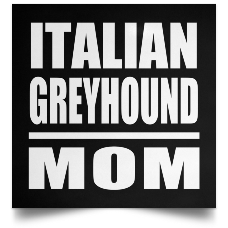 Italian Greyhound Mom - Poster Square