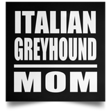 Italian Greyhound Mom - Poster Square