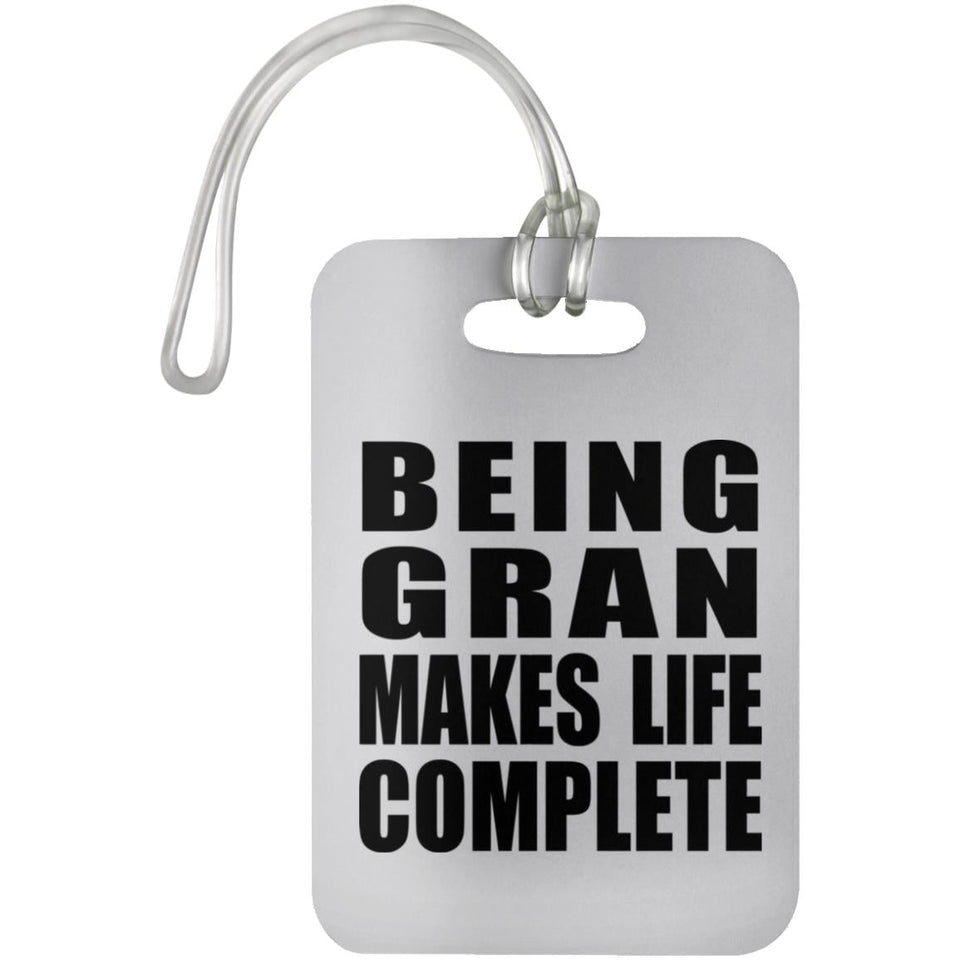 Being Gran Makes Life Complete - Luggage Bag Tag