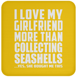 I Love My Girlfriend More Than Collecting Seashells - Drink Coaster