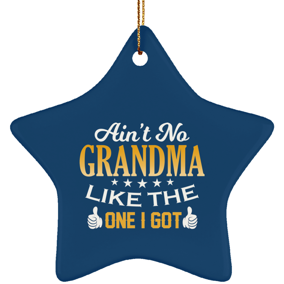 Ain't No Grandma Like The One I Got - Star Ornament