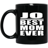 Jo Best Mom Ever - 11 Oz Coffee Mug Black